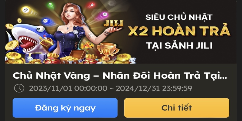 Chương trình Chủ Nhật Vàng Nhân Đôi Hoàn Trả 